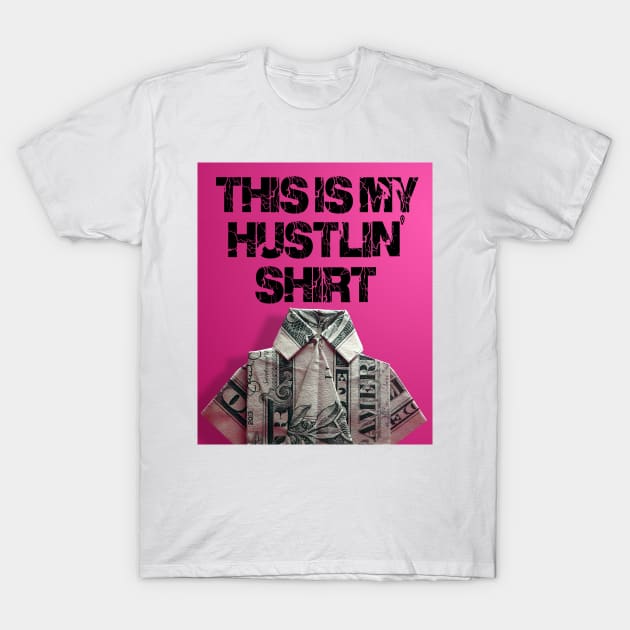 hustling shirt T-Shirt by thehollowpoint